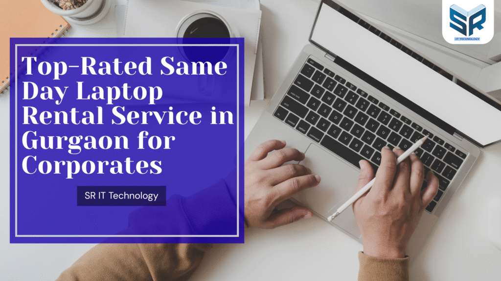 Top-rated same day laptop rental service in Gurgaon for corporates banner showing hands using a laptop on a desk, representing fast delivery and professional IT rental solutions by SR IT Technology.